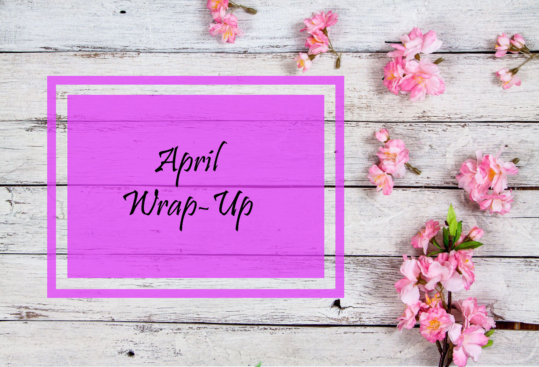 April Wrap-Up