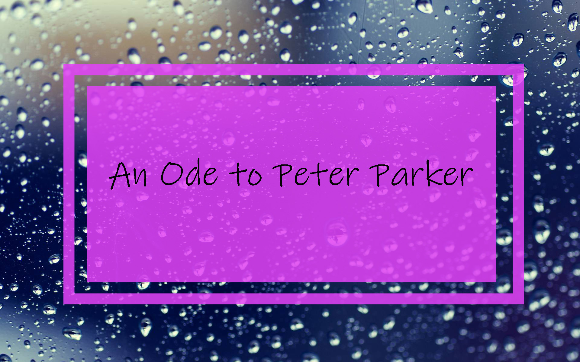 An Ode to Peter Parker