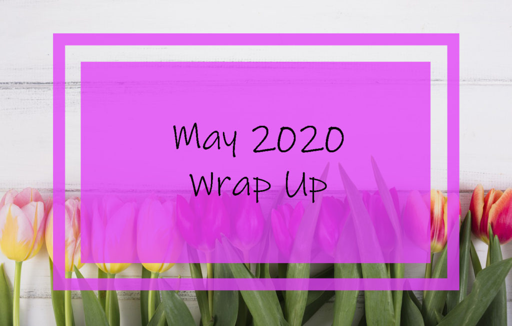 May 2020 Wrap Up