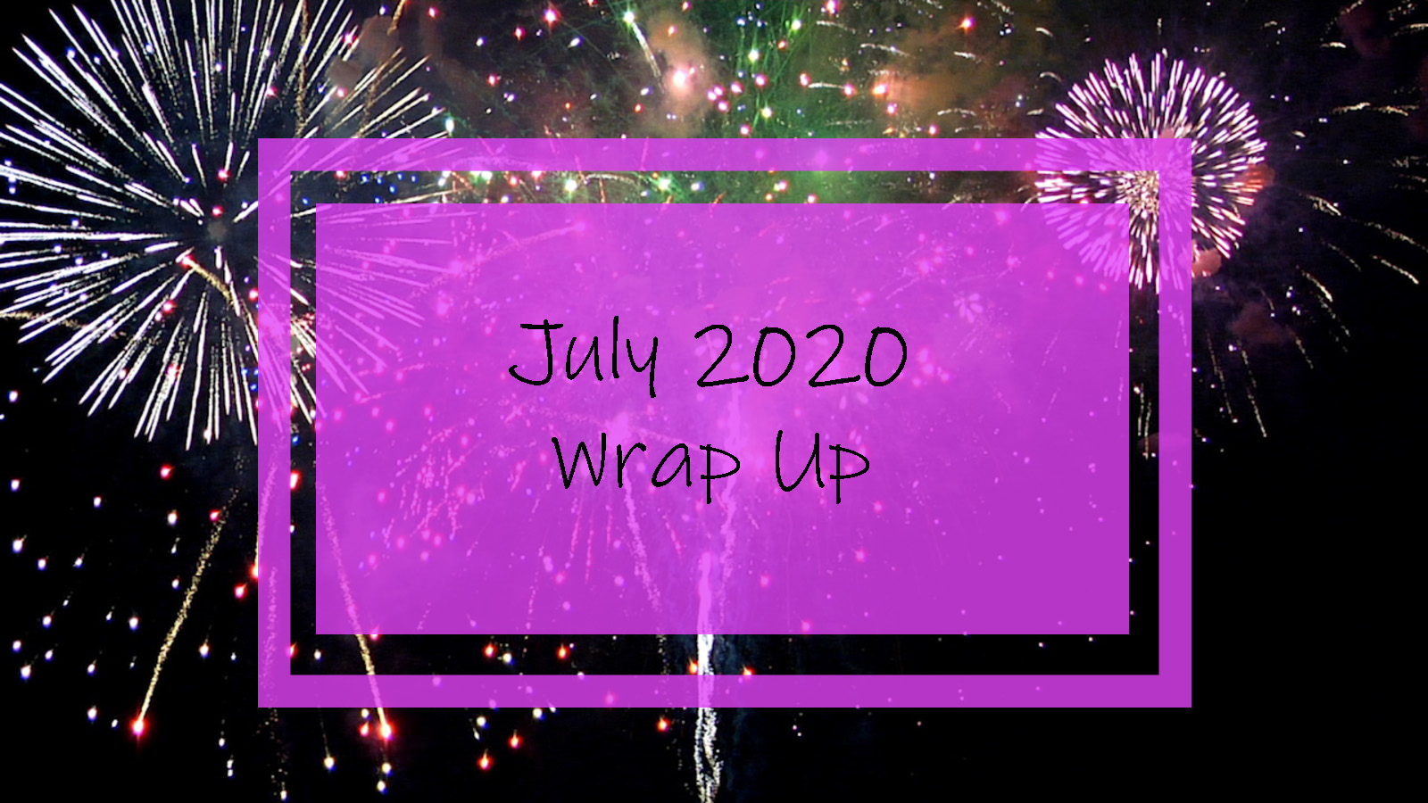 July 2020 Wrap Up