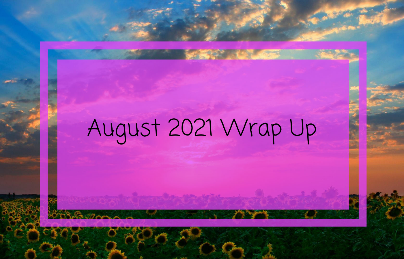 August 2021 Wrap Up