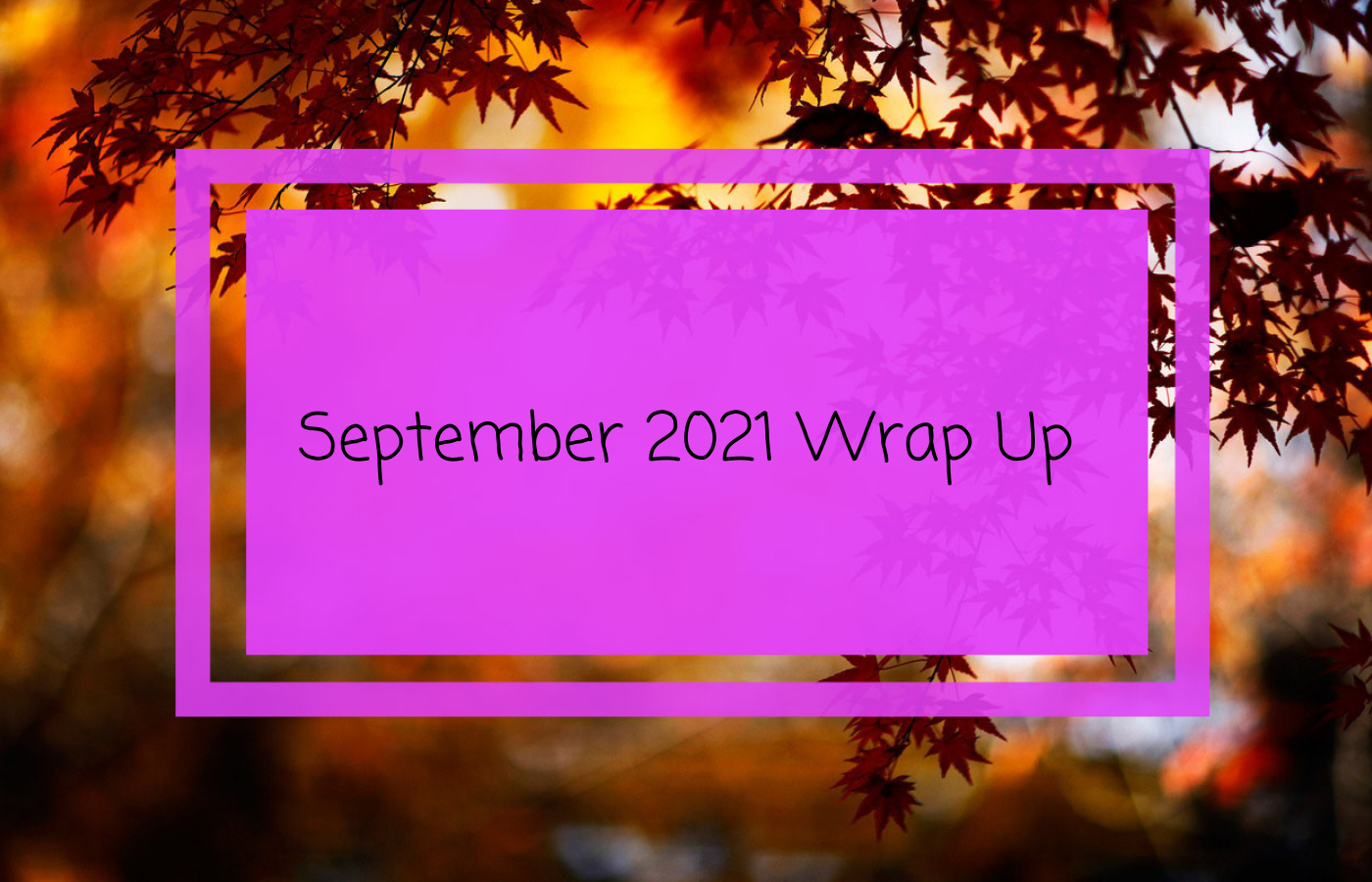 September 2021 Wrap Up