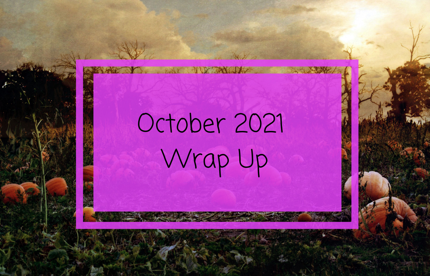 October 2021 Wrap Up