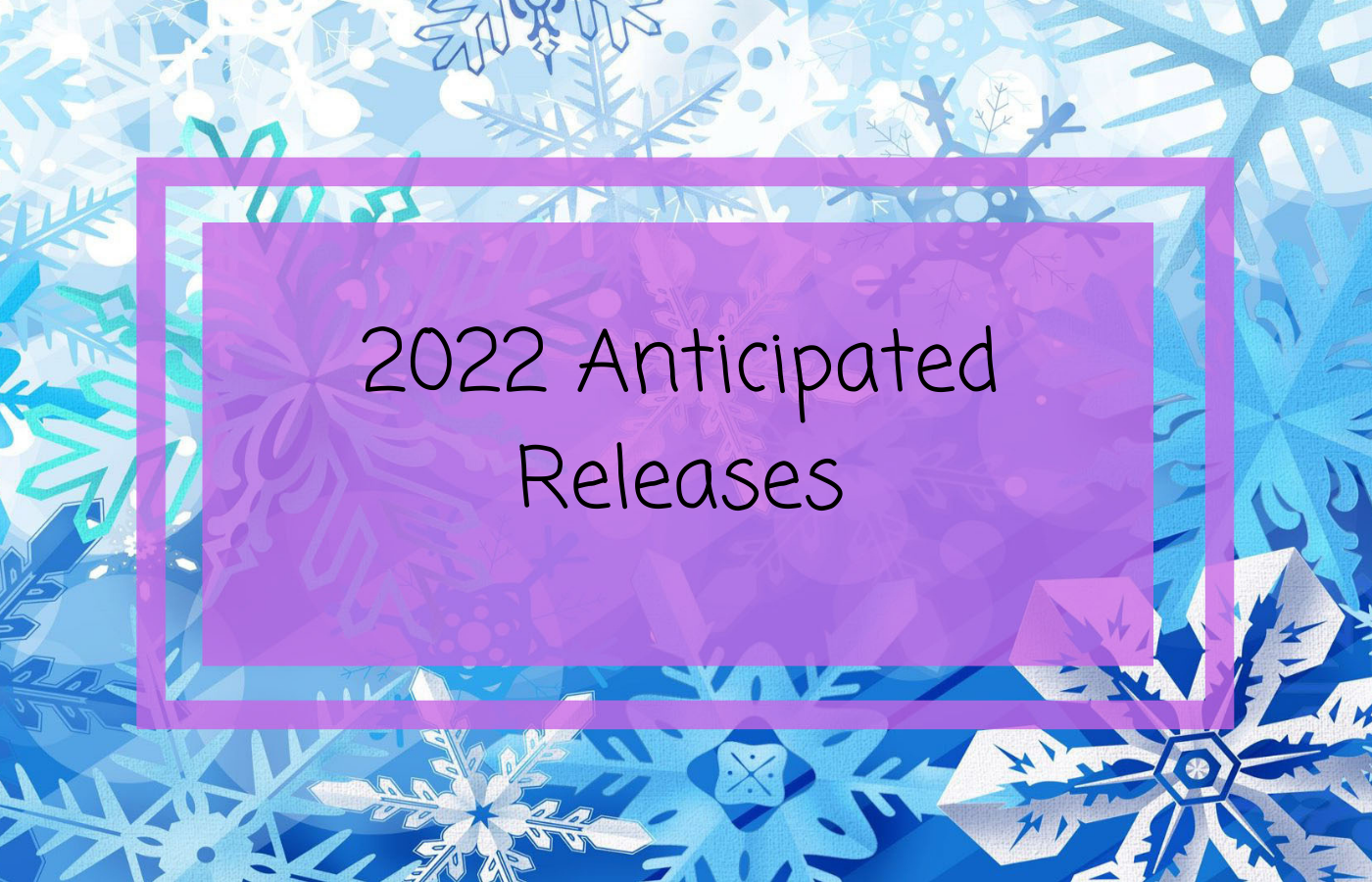 2022 Anticipated Releases