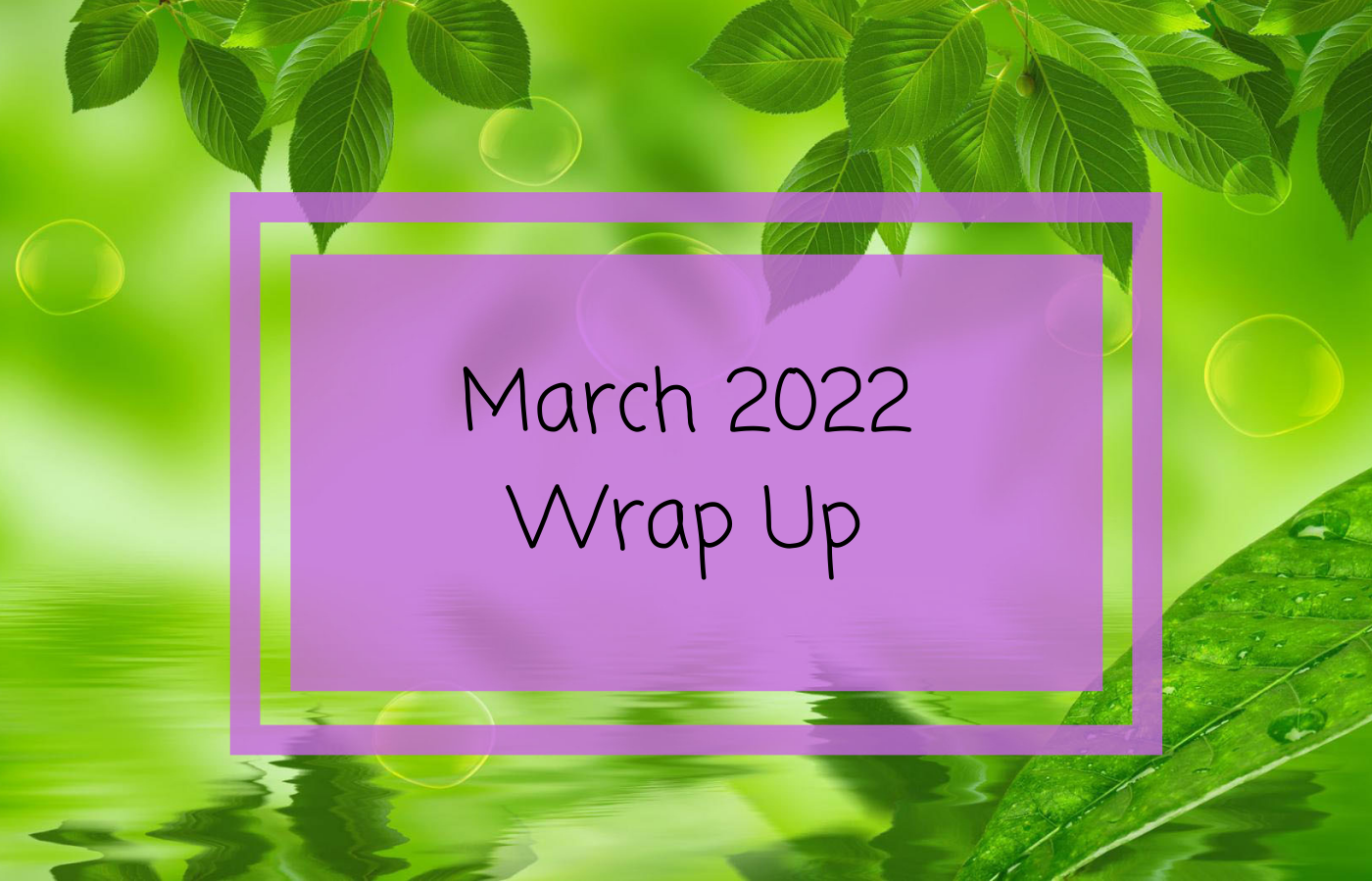 March 2022 Wrap Up