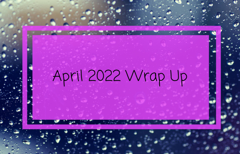 April 2022 Wrap Up