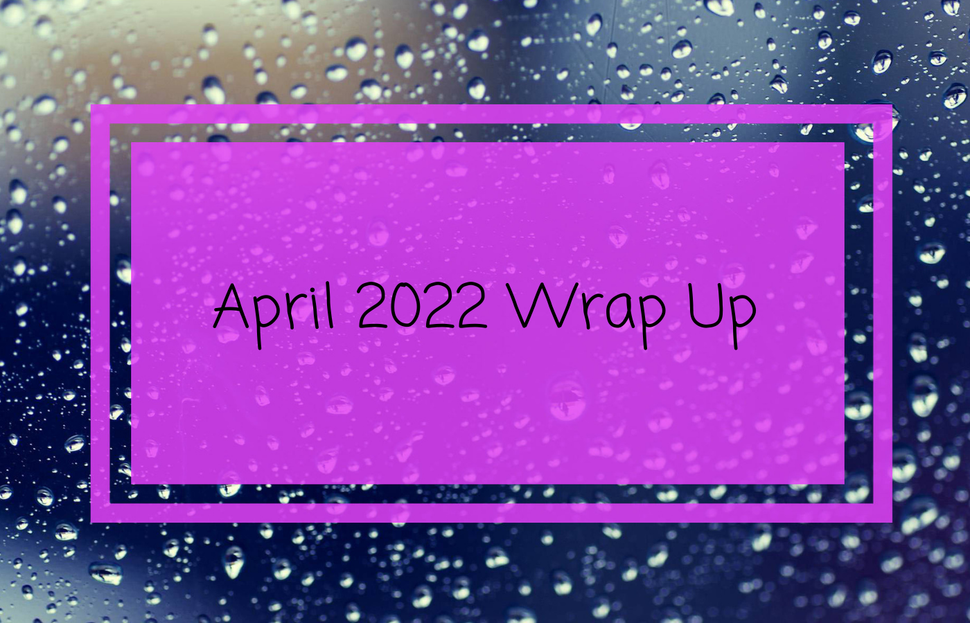 april-2022-wrap-up-between-the-shelves