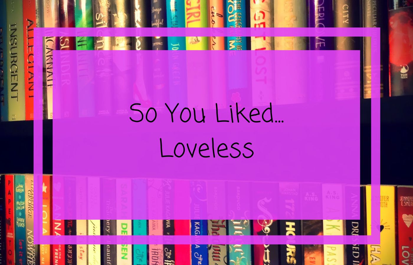 So You Liked Loveless overlays a bookshelf